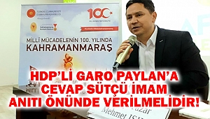 HDP’li Garo Paylan’a Cevap Sütçü İmam Anıtı Önünde Verilmelidir!