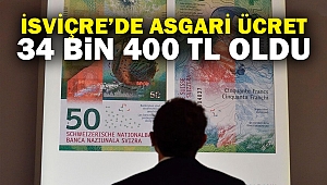 İsviçre’de Asgari Ücret 34 bin 400 TL Oldu