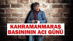 Kahramanmaraş Basınının Acı Günü