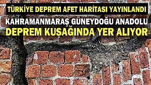 Kahramanmaraş Güneydoğu Anadolu Deprem Kuşağında Yer Alıyor