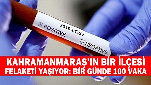 Kahramanmaraş’ın Bir İlçesi Felaketi Yaşıyor: Bir Günde 100 Vaka