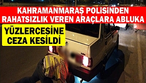 Kahramanmaraş polisinden rahatsızlık veren araçlara abluka