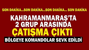 Kahramanmaraş'ta 2 grup arasında silahlı çatışma: 14 yaralı