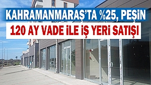 Kahramanmaraş'ta %25 peşin, 120 ay vade İle İş Yeri Satışı