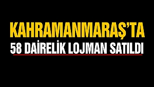 Kahramanmaraş’ta 58 dairelik lojman satıldı