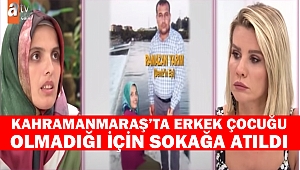 Kahramanmaraş’ta Erkek Çocuğu Olmadığı İçin Sokağa Atıldı