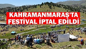 Kahramanmaraş'ta Festival İptal Edildi