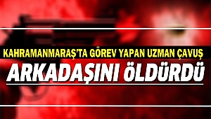 Kahramanmaraş’ta Görev Yapan Uzman Çavuş Havaya Ateş Ederken Arkadaşını Öldürdü