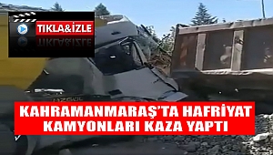 Kahramanmaraş’ta Hafriyat Kamyonları Kaza Yaptı