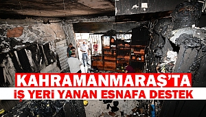 Kahramanmaraş’ta İş Yeri Yanan Esnafa Destek
