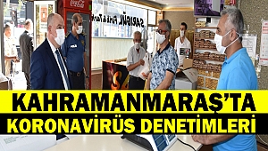 Kahramanmaraş’ta Koronavirüs Denetimleri