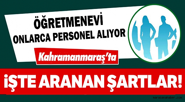 Kahramanmaraş’ta Öğretmenevi personel alıyor