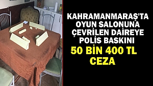  Kahramanmaraş'ta oyun salonuna çevrilen daireye Polis baskını