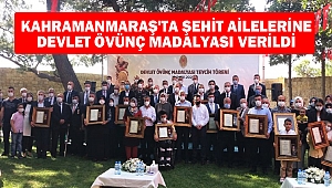 Kahramanmaraş'ta şehit ailelerine devlet övünç madalyası verildi