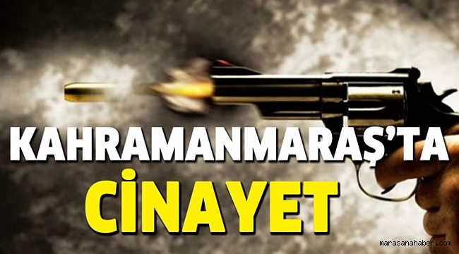 Kahramanmaraş’ta Silahlı Kavga