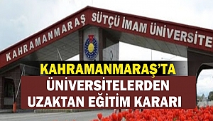 Kahramanmaraş'ta Üniversitelerden Uzaktan Eğitim Kararı 