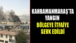 Kahramanmaraş'ta Yeni Sanayi Sitesinde Yangın