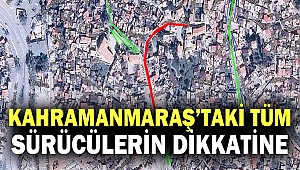 Kahramanmaraş’taki Tüm Sürücülerin Dikkatine