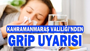 Kahramanmaraş Valiliği'nden Grip Uyarısı