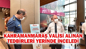 Kahramanmaraş Valisi Alınan Tedbirleri Yerinde İnceledi