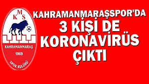 Kahramanmaraşspor'da 3 kişi de koronavirüs çıktı