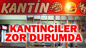 Kantinciler Zor Durumda
