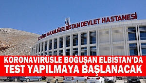 Koronavirüsle Boğuşan Elbistan’da Test Yapılmaya Başlanacak