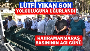 Lütfi Yıkan Son Yolculuğuna Uğurlandı