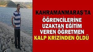 Öğrencilerine uzaktan eğitim veren öğretmen kalp krizinden öldü