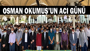 Osman Okumuş’un Acı Günü