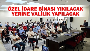 Özel İdare Binası Yıkılacak, Yerine Valilik Yapılacak