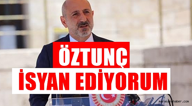 Öztunç: İsyan Ediyorum