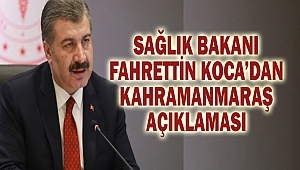 Sağlık Bakanı Fahrettin Koca’dan Kahramanmaraş Açıklaması