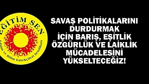 Savaş Politikalarını Durdurmak İçin Barış, Eşitlik, Özgürlük ve Laiklik Mücadelesini Yükselteceğiz!