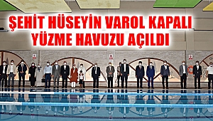 Şehit Hüseyin Varol Kapalı Yüzme Havuzu Açıldı