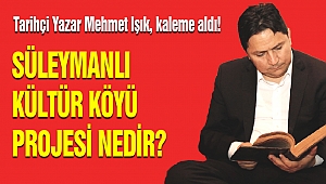 Süleymanlı Kültür Köyü Projesi Nedir? 