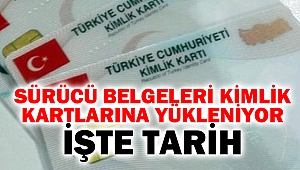 Sürücü belgeleri kimlik kartlarına yükleniyor: İşte Tarih