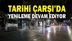 Tarihi Çarşı’da Yenileme Devam Ediyor
