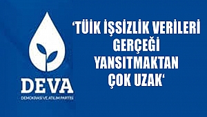 ‘TÜİK işsizlik verileri gerçeği yansıtmaktan çok uzak‘