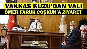 Vakkas Kuzu’dan Vali Ömer Faruk Coşkun’a Ziyaret