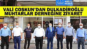 Vali Coşkun’dan Dulkadiroğlu muhtarlar Derneğine Ziyaret