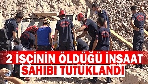 2 İşçinin Öldüğü İnşaat Sahibi Tutuklandı