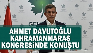 Ahmet Davutoğlu Kahramanmaraş Kongresinde Konuştu
