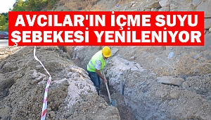 Avcılar'ın İçme Suyu Şebekesi Yenileniyor