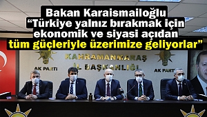 Bakan Karaismailoğlu, “Türkiye yalnız bırakmak için ekonomik ve siyasi açıdan tüm güçleriyle üzerimize geliyorlar”