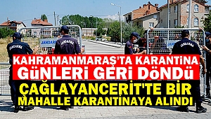Çağlayancerit'te Bir mahalle karantinaya alındı