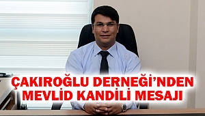 Çakıroğlu Derneği’nden Mevlid Kandili Mesajı