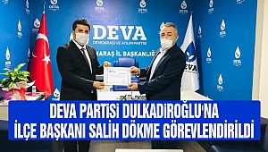 Deva Partisi Dulkadiroğlu'na İlçe Başkanı Salih Dökme Görevlendirildi