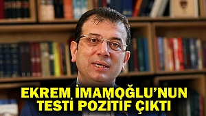 Ekrem İmamoğlu’nun Testi Pozitif Çıktı