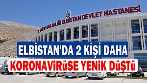 Elbistan'da 2 kişi daha koronavirüse yenik düştü